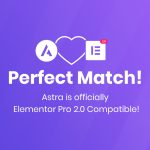 Astra Theme + Elementor Compatibility Features You Should Know