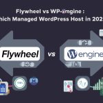 Flywheel vs WP Engine: Which Managed WordPress Host Wins in 2025?
